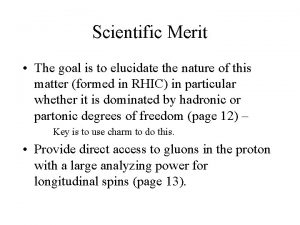 Scientific Merit The goal is to elucidate the