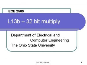 ECE 2560 L 13 b 32 bit multiply