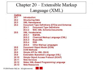 Chapter 20 Extensible Markup Language XML Outline 20