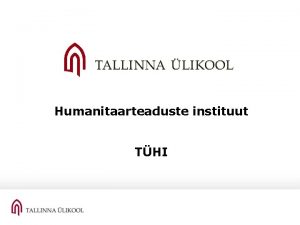 Humanitaarteaduste instituut THI Humanitaarteaduste instituut 27 08 31