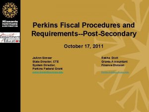 Perkins Fiscal Procedures and RequirementsPostSecondary October 17 2011