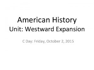 American History Unit Westward Expansion C Day Friday