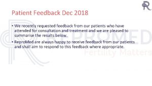 Patient Feedback Dec 2018 We recently requested feedback