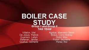 BOILER CASE STUDY Group 1 and Group 6