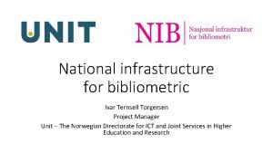 National infrastructure for bibliometric Ivar Ternsell Torgersen Project