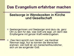 Das Evangelium erfahrbar machen Seelsorge in Wendezeiten in