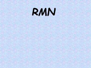 RMN Resonancia Magntica Nuclear La RMN es un