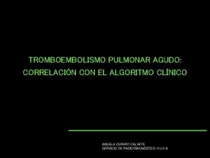 TROMBOEMBOLISMO PULMONAR AGUDO CORRELACIN CON EL ALGORITMO CLNICO