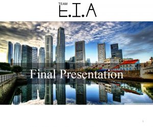 Final Presentation 1 Project Manager Lead Developer Lead