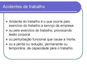 Acidentes de trabalho Acidente do trabalho o que