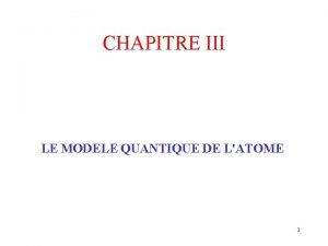 CHAPITRE III LE MODELE QUANTIQUE DE LATOME 1
