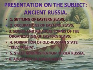 1 SETTLING OF EASTERN SLAVS 2 OCCUPATIONS OF