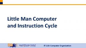Little Man Computer and Instruction Cycle IT 110