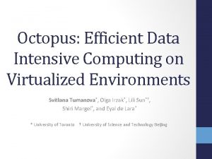 Octopus Efficient Data Intensive Computing on Virtualized Environments