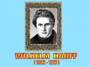 Wilhelm Hauff wurde am 29 November 1802 in