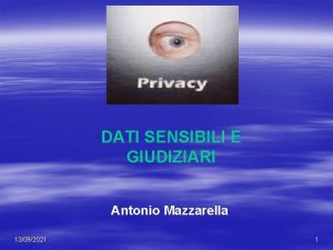 DATI SENSIBILI E GIUDIZIARI Antonio Mazzarella 13092021 1