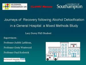 CLAHRC Wessex Journeys of Recovery following Alcohol Detoxification