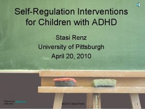 SelfRegulation Interventions for Children with ADHD Stasi Renz