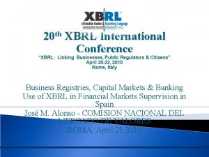 20 th XBRL International Conference XBRL Linking Businesses