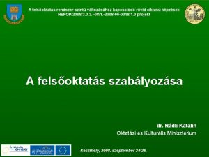 A felsoktats szablyozsa dr Rdli Katalin Oktatsi s