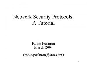 Network Security Protocols A Tutorial Radia Perlman March