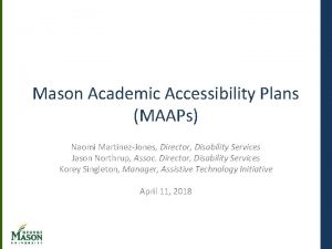 Mason Academic Accessibility Plans MAAPs Naomi MartinezJones Director