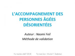 LACCOMPAGNEMENT DES PERSONNES GES DSORIENTES Auteur Naomi Feil
