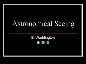 Astronomical Seeing B Waddington 61510 Just To Be