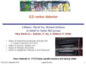 ILD vertex detector A Besson Marcel Vos Akimasa