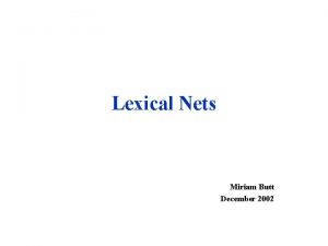 Lexical Nets Miriam Butt December 2002 Word Net