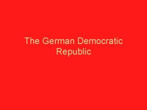 The German Democratic Republic Hester Vaizey Born in