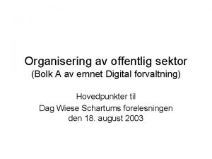 Organisering av offentlig sektor Bolk A av emnet