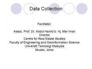 Data Collection Facilitator Assoc Prof Dr Abdul Hamid