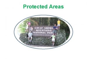 Protected Areas Protected Areas a long history Sacred