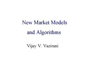 Algorithmic Game Theory New Market Models and Internet