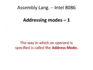 Assembly Lang Intel 8086 Addressing modes 1 The