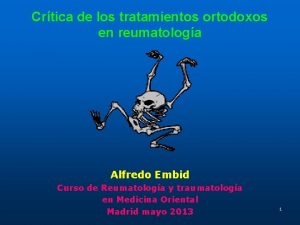 Crtica de los tratamientos ortodoxos en reumatologa Alfredo