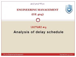 ENGINEERING MANAGEMENT GE 404 1 LECTURE 13 Analysis