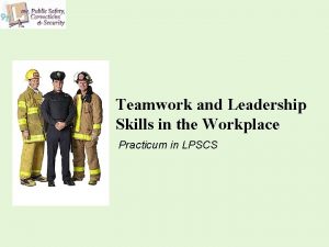 Teamwork and Leadership Skills in the Workplace Practicum