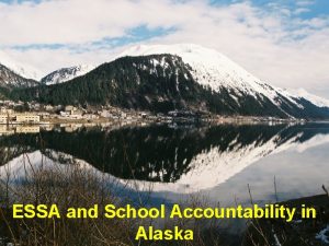 ESSA and School Accountability in Alaska Agenda in