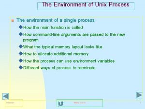 The Environment of Unix Process n The environment