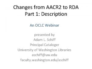 Changes from AACR 2 to RDA Part 1