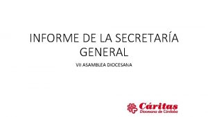 INFORME DE LA SECRETARA GENERAL VII ASAMBLEA DIOCESANA