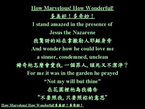 How Marvelous How Wonderful I stand amazed in