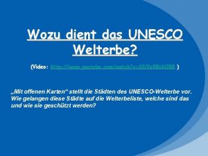 Wozu dient das UNESCO Welterbe Video http www