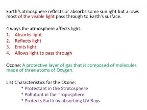 Earths atmosphere reflects or absorbs some sunlight but