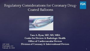 Regulatory Considerations for Coronary Drug Coated Balloons CRT