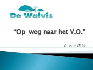 Op weg naar het V O 21 juni