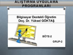 ALITIRMA UYGULAMA PROGRAMLARI Bilgisayar Destekli retim Do Dr