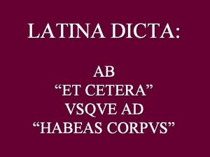 LATINA DICTA AB ET CETERA VSQVE AD HABEAS